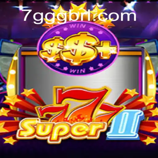 Exploring the Thrills of Super777II and the Excitement of 7GGG Cassino📌 Exploda nas Mesas!